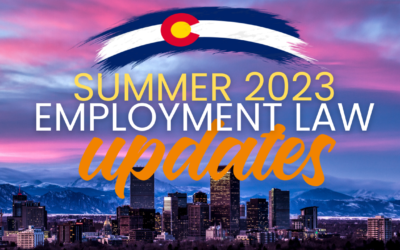 Colorado 2023 Summer Employment Law Updates